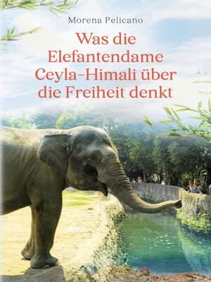 cover image of Was die Elefantendame Ceyla-Himali über die Freiheit denkt